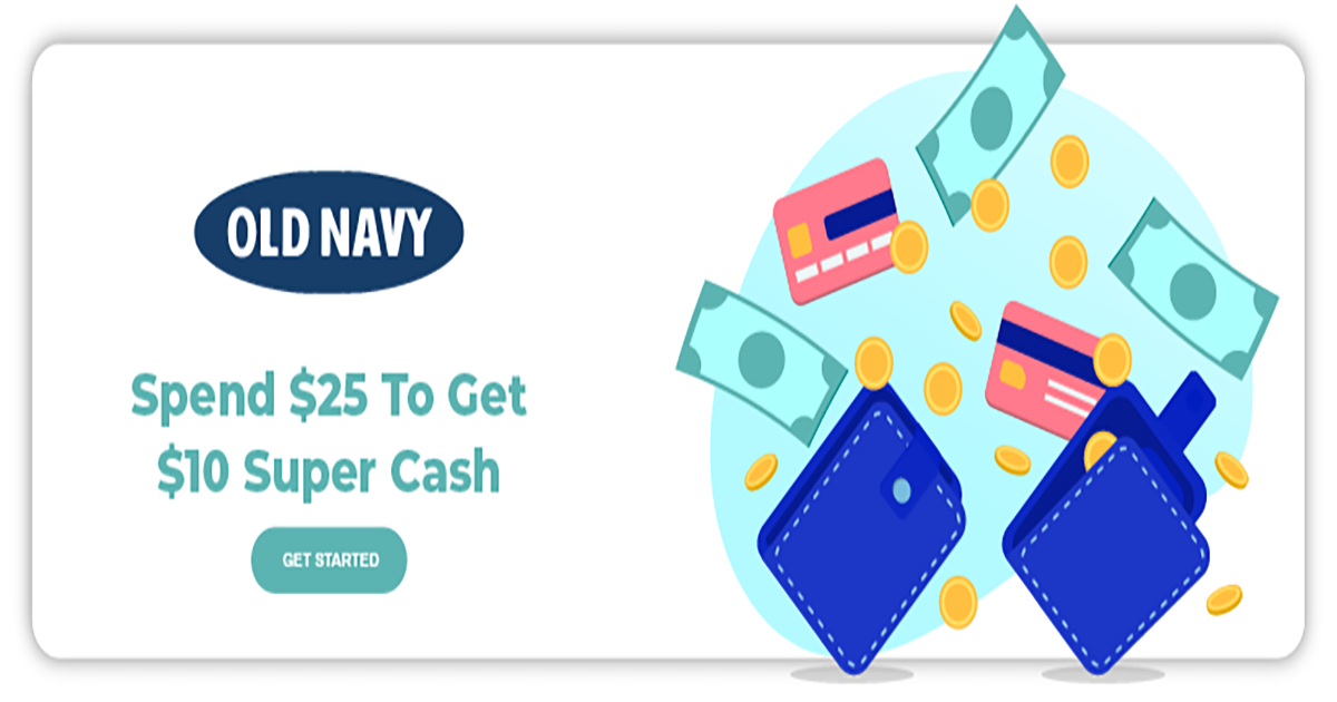 How To Receive Your Supper Cash, How To Redeem Old Navy Super Cash Online, ld Navy Super Cash terms and conditions
