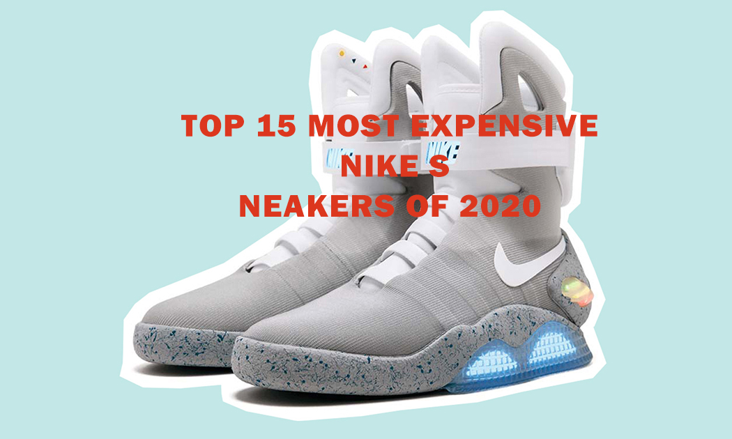 Top 15 Most Expensive Nike Sneakers Of 2020