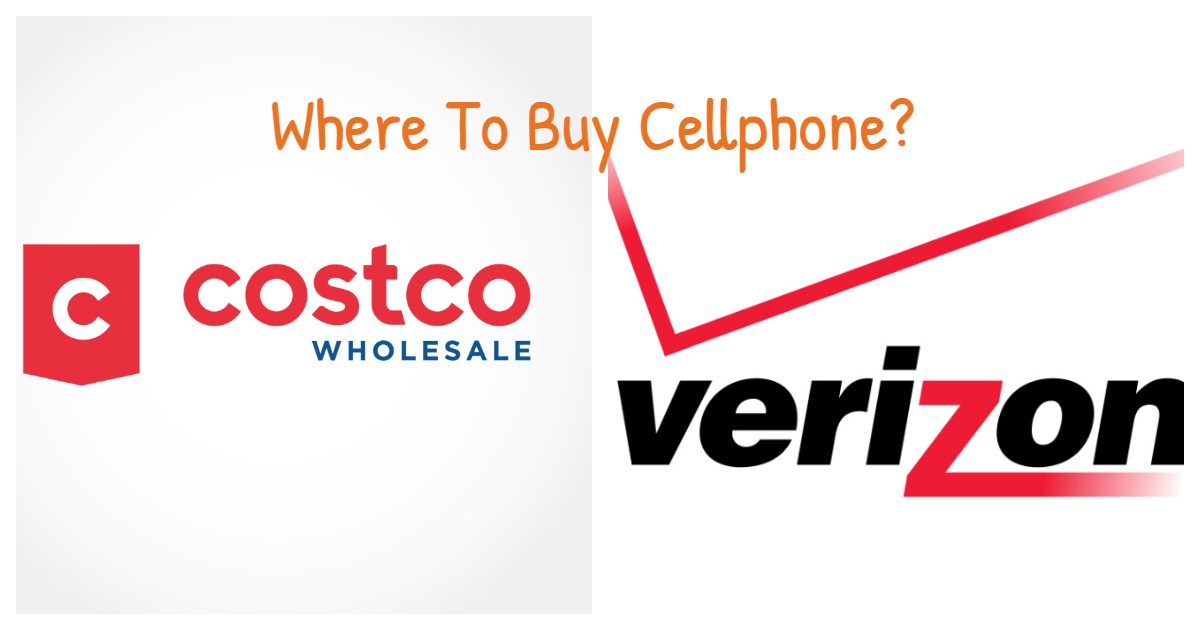 Where To Buy A Phone? Costco Or Verizon?