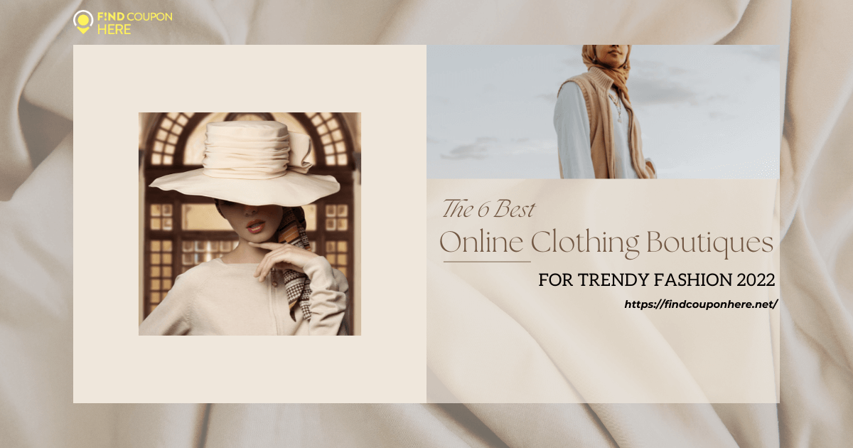 The 6 Best Online Clothing Boutiques For Trendy Fashion 2022