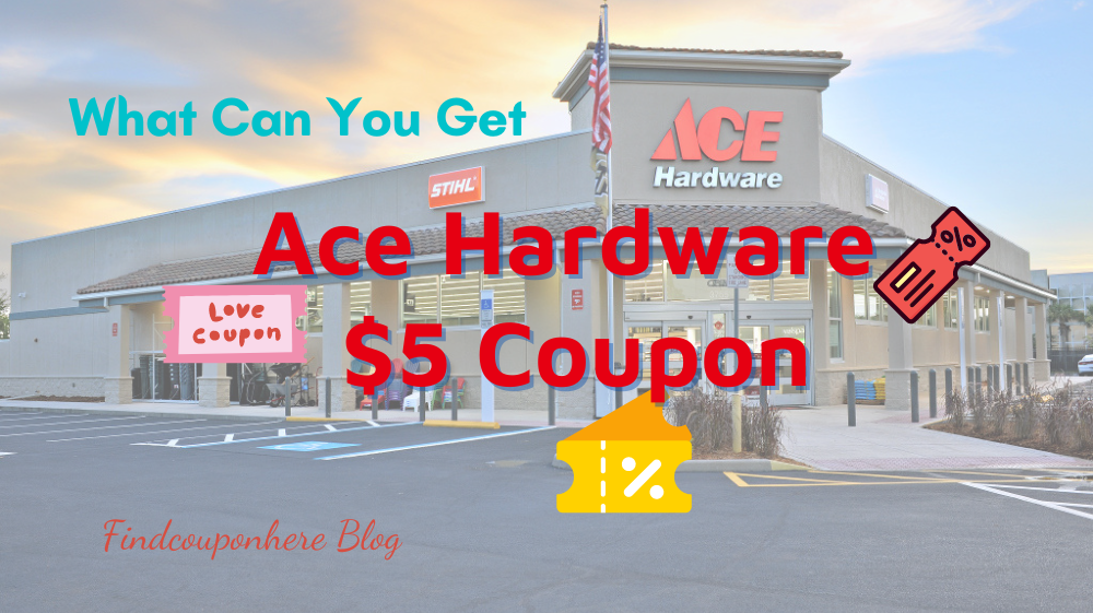 What Can You Get With Ace Hardware $5 Coupon?