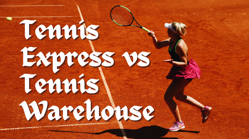 Tennis Warehouse vs Tennis Express