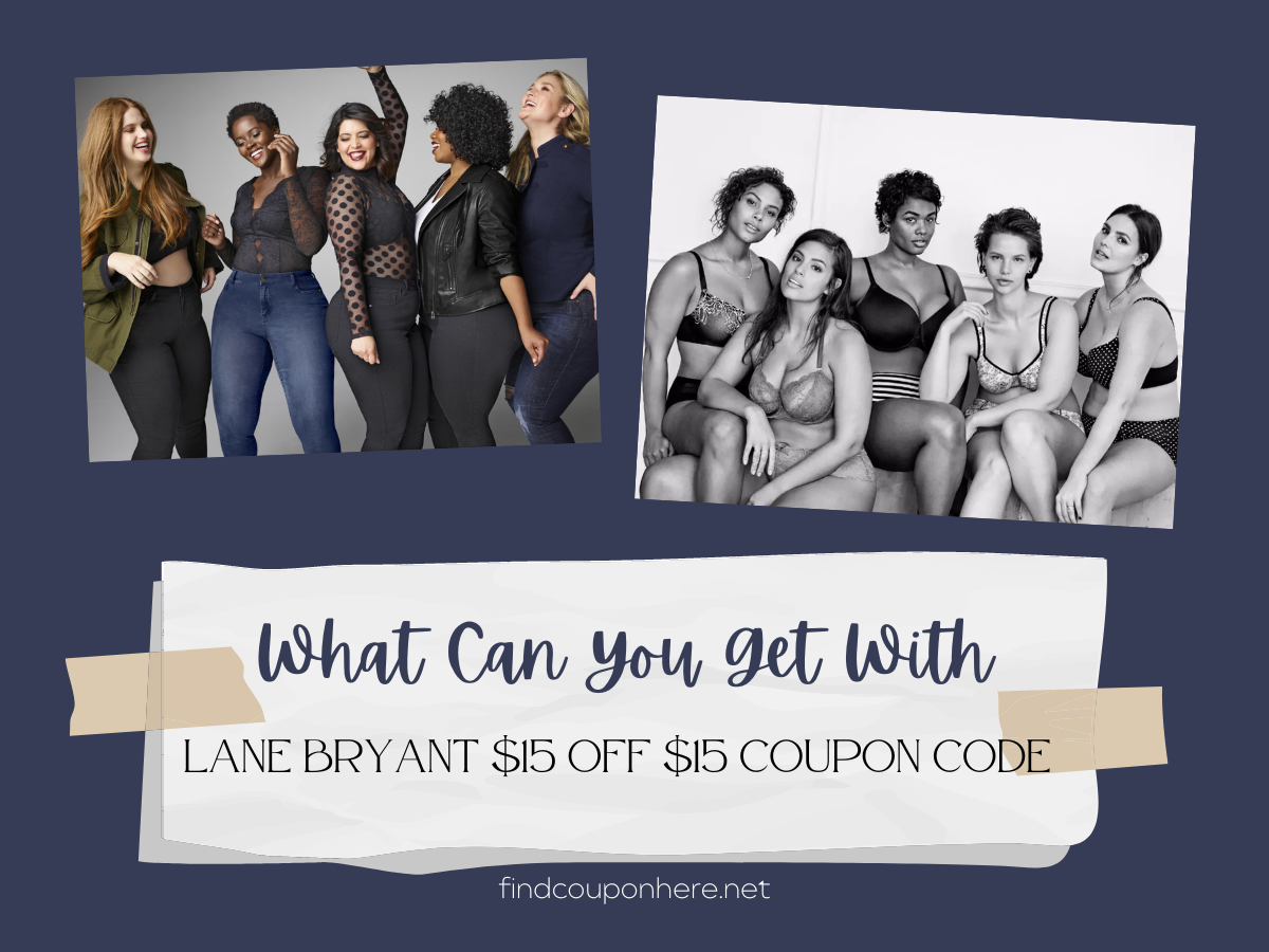 What Can You Get With Lane Bryant $15 Off $15 Coupon Code?