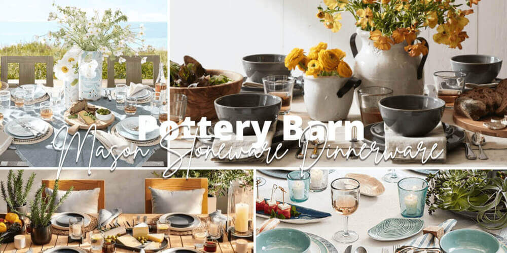 Pottery Barn Mason Dinnerware Reviews - Is it set overrated?