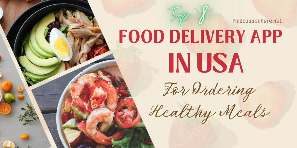 Top 8 Food Delivery App In USA For Ordering Healthy Meals
