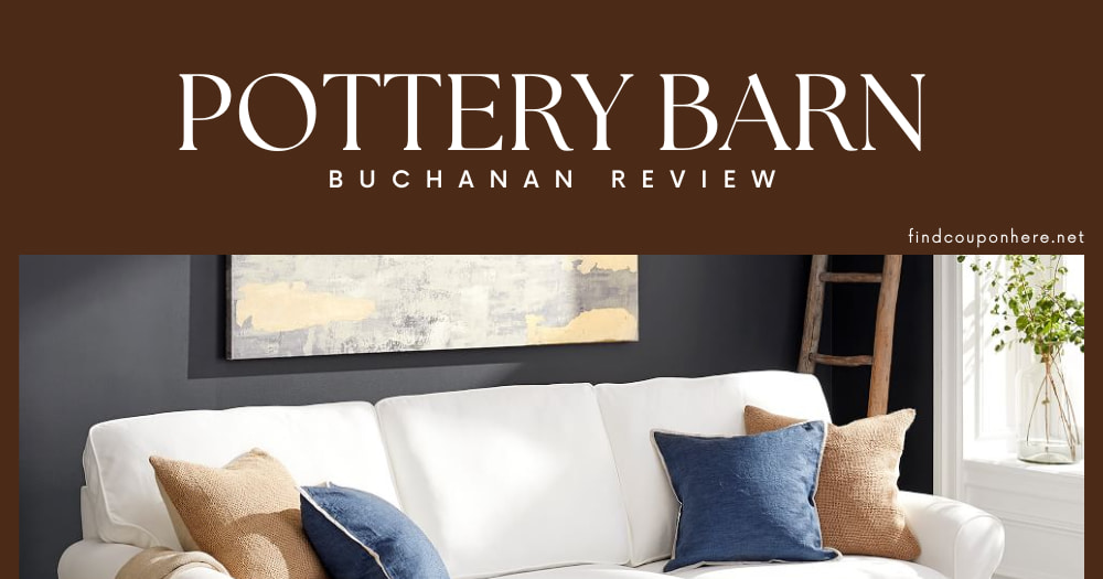 Pottery Barn Buchanan Sofa Review: Everything You Should Know