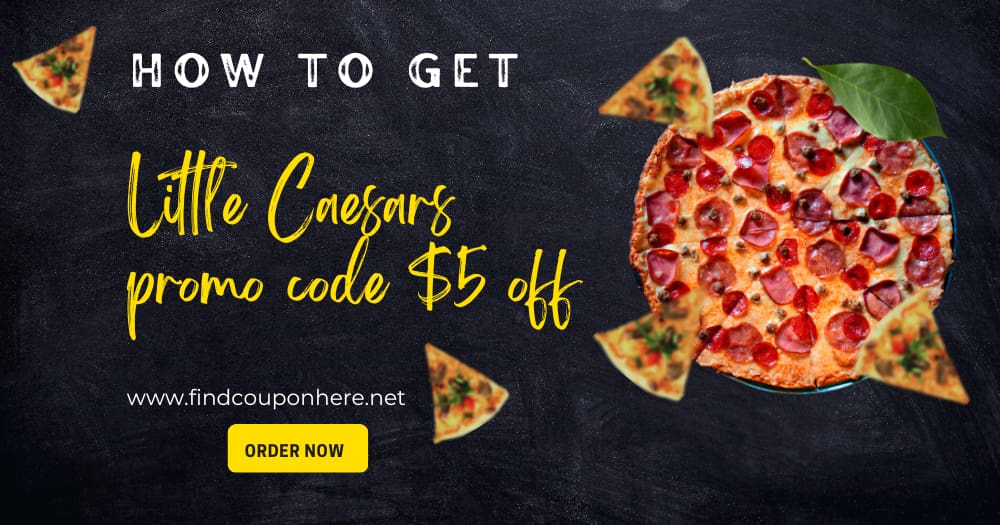 How Can You Get Little Caesars Promo Code $5 off?